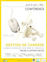 Conférence Gestion de carrière : freins et opportunités des congés paternité, maternité et/ou parental. Le jeudi 5 mars 2015 à Saint-brieuc. Cotes-dArmor.  20H00